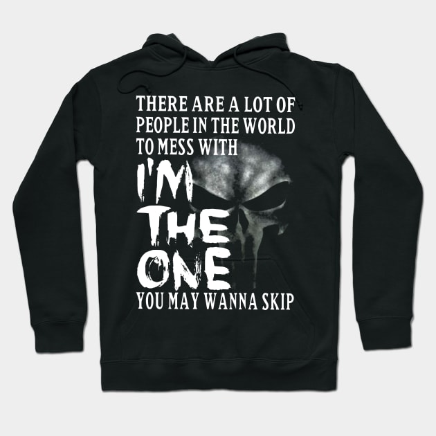 Skull There're Lots Of Problems In The World To Mess With I'm The One Hoodie by Phylis Lynn Spencer